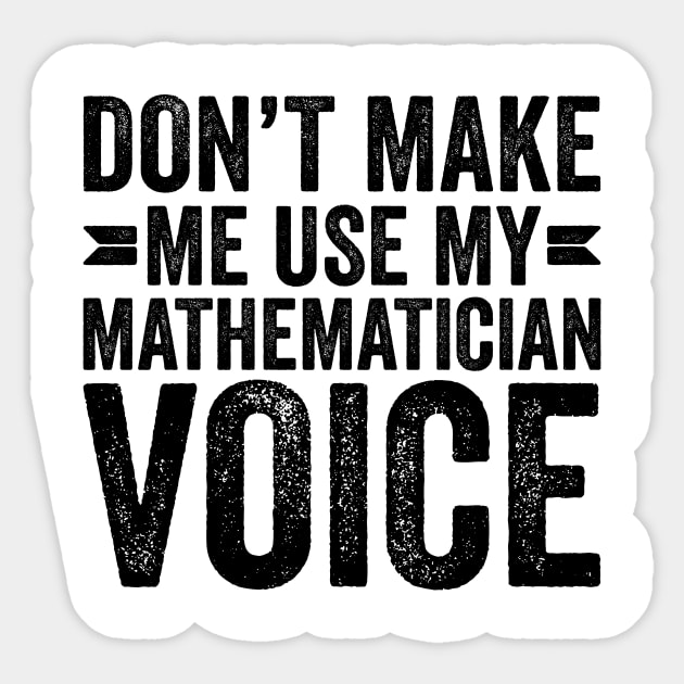 Don't Make Me Use My Mathematician Voice Sticker by Saimarts